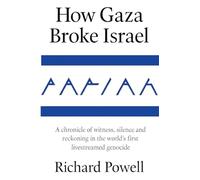 Pariah: How Gaza Broke Israel: A chronicle of witness, silence and reckoning in the world's first livestreamed genocide