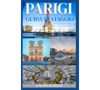 PARIGI GUIDA DI VIAGGIO 2025-2026: Scopri la magia di Parigi: scopri monumenti iconici, tesori nascosti e segreti locali con i consigli degli esperti per un'autentica esperienza parigina.