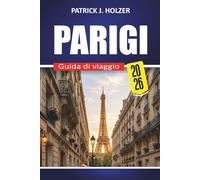 PARIGI Guida di viaggio 2026: Scopri le principali attrazioni, cibo, shopping, gite di un giorno e consigli da insider