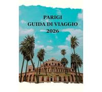 PARIGI GUIDA DI VIAGGIO 2026: Viaggia leggero, lascia un segno: vivi avventure ecosostenibili nella Città della Luce