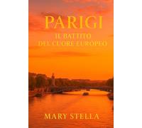 PARIGI: IL BATTITO DEL CUORE EUROPEO