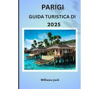 PARIGI TURISTICA DI GUIDA: “Parigi 2025: la città delle luci senza tempo, dove storia, romanticismo ed eleganza moderna si incontrano