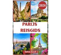 PARIJS REISGIDS 2026: Ontdek de magie van Parijs: bezienswaardigheden, lokale geheimen en alledaagse geneugten