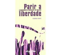 Parir a Liberdade: O Movemento Feminista En Galicia