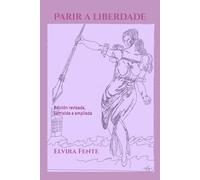 Parir a liberdade. O movemento feminista en Galicia: Edición revisada, corrixida e ampliada