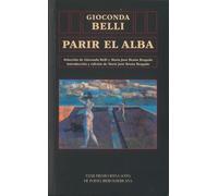 Parir el alba (XXXII Premio Reina Sofía de Poesía Iberoamericana) (Biblioteca de América, 66)