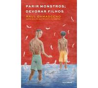 Parir monstros, devorar filhos