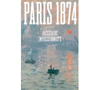 Paris 1874: Abécédaire impressionniste