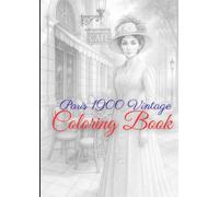 Paris 1900 Vintage Coloring Book: Paris 1900 Belle Époque coloring book - 34 vintage French fashion pages with elegant gowns, detailed dresses, and ... - stress relief and creativity for adults