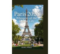 Paris 2026: Whispers of the Eternal City