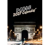 Paris 2027 Calenda r: Beautiful Landmarks & City Views of Paris, France | 16-Month (September 2026 - December 2027)