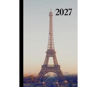 Paris 2027 Week To View Hardback Planner With Monthly Calendar and Notes: Landmarks Weekly Schedule and Journal