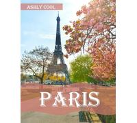 Paris: 40 Cool Pictures That Create An Idea For You About Paris- Perfect Gift for tourism & travel lovers.....Relaxing & Meditation.