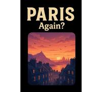 Paris, Again? - Funny Notebook Journal for Traveling, Friends, New Job, Christmas, Birthday (6 x 9 inch)