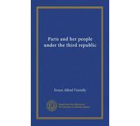 Paris and her people under the third republic
