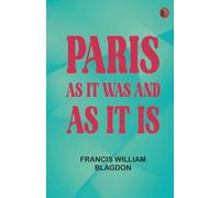 Paris as It Was and as It Is