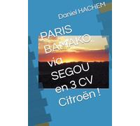 PARIS BAMAKO via SEGOU en 3 CV Citroën !