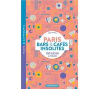 Paris bars et cafés insolites: 100 lieux à thème