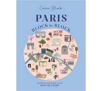 Paris block by block: An Illustrated Guide to the Best of France's Capital: 3