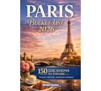 Paris Bucket-list 2026: 150 Iconic Sights, Secret Corners & Parisian Experiences