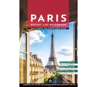 Paris Bucket List Guidebook: Walks, Sights, and Things Worth Doing