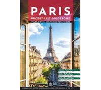 Paris Bucket List Guidebook: Walks, Sights, and Things Worth Doing