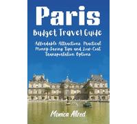 Paris Budget Travel Guide: Affordable Attractions, Practical Money-Saving Tips, and Low-Cost Transportation Options (2026 Adventure Guide)