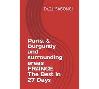 Paris, & Burgundy and surrounding areas FRANCE The Best in 27 Days