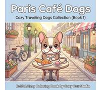 Paris Café Dogs: Bold & Easy Coloring Book for Adults Featuring Adorable French Bulldogs in Cozy Parisian Cafés (Cozy Dog Universe)