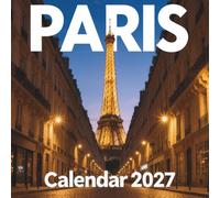 Paris Calendar 2027: Stroll through the romantic streets and iconic landmarks of the French capital all year