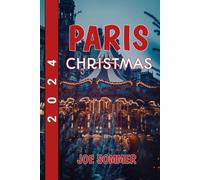 Paris Christmas 2024 (The Traveler's Chronicles: Tales from Across the Globe)