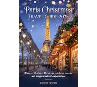 Paris Christmas Travel Guide 2025: Discover the best Christmas markets, events, and magical winter experiences
