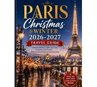Paris Christmas & Winter 2026-2027 Travel Guide: Christmas Markets, Lights, and Cozy Itineraries for December - Without the Crowds or Overspending