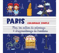 Paris - Coloriage simple | Mon premier cahier de coloriage & d'apprentissage de l’écriture: Voyage & élégance française