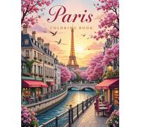 Paris Coloring Book: A Beautiful Coloring Journey Through the Romantic Streets and Iconic Landmarks of Paris for Teens and Adults