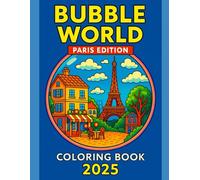 Paris Coloring Book: Explore the City of Light Through Intricate Designs & Iconic Landmarks (Bubble World Coloring Series)