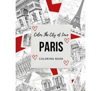 Paris Coloring Book: Explore the City of Lights through a Colorful Tour for Kids and Adults