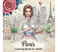 Paris Coloring Book for Adults: From the Heart of France Bold and Easy Pages Simple Designs for Travel and Relaxation for Adults, Teens, Children, and Seniors to Relax and Relieve Stress