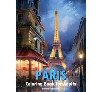 Paris: Coloring Book for Adults with Iconic Landmarks, Historic Places, and Beautiful City Landscape