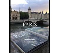Paris: Coloring Book For Relaxation