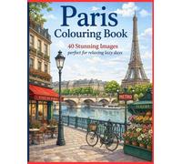 PARIS COLOURING BOOK: 40 STUNNING IMAGES TO COLOUR FROM THE BEAUTIFUL CITY OF PARIS (CITIES BY BIF BOOKS COLOURING BOOKS)