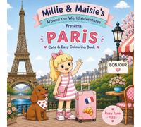 Paris Colouring Book For Kids:: Cute and Easy Adventures with Millie and Maisie | Landmarks, Activities, Food and Fun to Colour | Ages 4 - 10 (Millie & Maisie's Around the World Adventures)