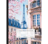 Paris Composition Notebook - College Ruled - 7.5 x 9.25" - 110 Lined Pages: Spring in Paris Cover with Eiffel Tower and Cherry Blossoms - Matte Softcover Journal