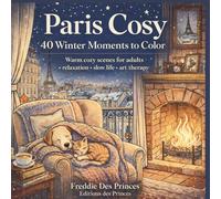 Paris Cosy - Winter Moments to Color: 40 cozy scenes to relax, slow down and enjoy the moment (Cozy Coloring Collection)