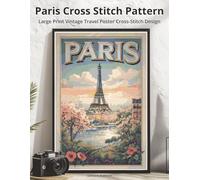 Paris Cross Stitch Pattern: Large Print Vintage Travel Poster Cross-Stitch Design (WanderStitch: A Retro Travel Cross-Stitch Collection)