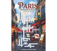 Paris Crossword Puzzle Book: Word Searches with Easy to Read Print about History, Art, Culture and More | 6x9 inches, 110 pages | 50+ Puzzles... Great for Vacations, Holiday and Free Times