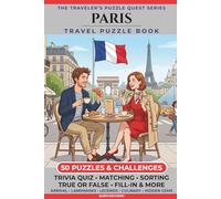 Paris Edition: 50 Puzzles & Challenges for US Travelers - Detailed History, Hidden Tips, Landmarks, and Culinary Secrets (The Traveler's Puzzle Quest Series)