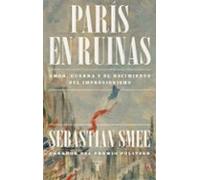 París en ruinas: Amor, guerra y el nacimiento del impresionismo (Historia)