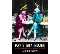 París era mujer. Retratos de la Orilla Izquierda del Sena | Andrea Weiss