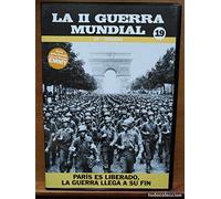 PARIS ES LIBERADO, LA GUERRA LLEGA A SU FIN